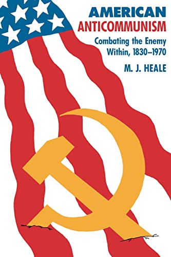 American Anti-Communism: Combating the Enemy Within, 1830-1970 (The American Moment)