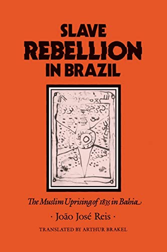 Slave Rebellion in Brazil: The Muslim Uprising of 1835 in Bahia (Johns Hopkins Studies in Atlantic History and Culture)
Slave Rebellion in Brazil: The Muslim Uprising of 1835 in Bahia (Johns Hopkins Studies in Atlantic History and Culture)