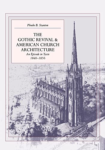 The Gothic Revival & American Church Architecture: An Episode in Taste, 1840-1856