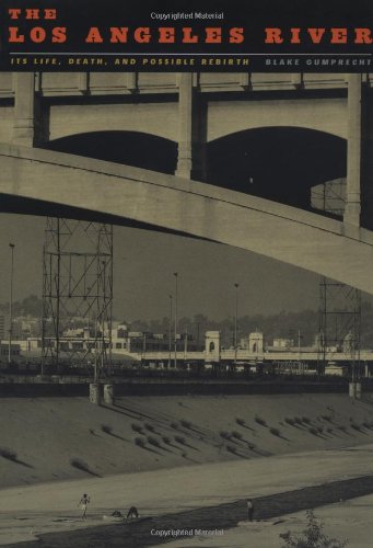 The Los Angeles River: Its Life, Death, and Possible Rebirth (Creating the North American Landscape)
The Los Angeles River: Its Life, Death, and Possible Rebirth (Creating the North American Landscape)