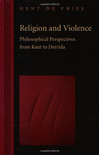 Religion and Violence: Philosophical Perspectives from Kant to Derrida