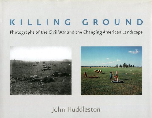 Killing Ground: The Civil War and the Changing American Landscape (Creating the North American La...