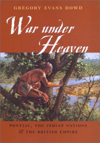 War under Heaven: Pontiac, the Indian Nations, and the British Empire