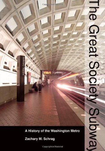 The Great Society Subway: A History of the Washington Metro (Creating the North American Landscape)