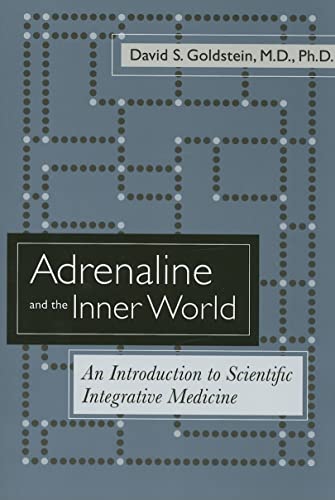 Adrenaline and the Inner World: An Introduction to Scientific Integrative Medicine
Adrenaline and the Inner World: An Introduction to Scientific Integrative Medicine