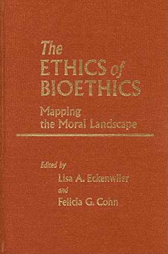The Ethics of Bioethics: Mapping the Moral Landscape