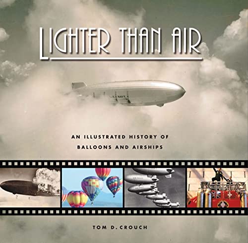 LIGHTER THAN AIR; AN ILLUSTRATED HISTORY OF BALLOONS AND AIRSHIPS