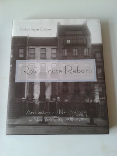 The Row House Reborn: Architecture and Neighborhoods in New York City, 19081929
The Row House Reborn: Architecture and Neighborhoods in New York City, 19081929