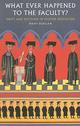 What Ever Happened to the Faculty: Drift and Decision in Higher Education