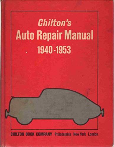 CHILTON'S AUTO REPAIR MANUAL 1940-1953