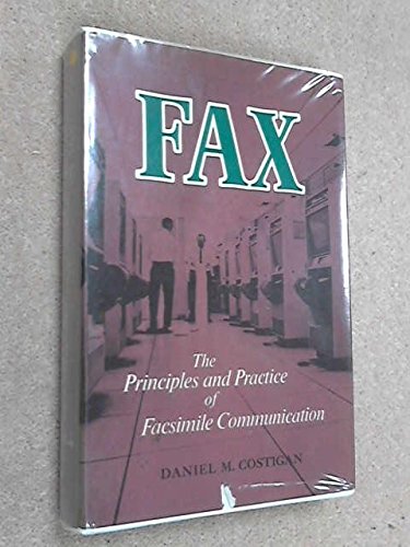 Fax: The Principles and Practice of Facsimile Communication