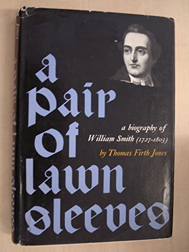 A Pair of Lawn Sleeves: A Biography of William Smith (1727-1803)