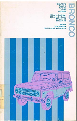 Chilton's Repair and Tune-Up Guide: Bronco 1966-73 (1966-1973): Repairs, Specifications, Do-it-yo...