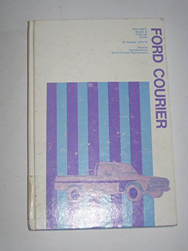 CHILTON'S REPAIR & TUNE-UP GUIDE FORD COURIER 1972-75 ALL MODELS