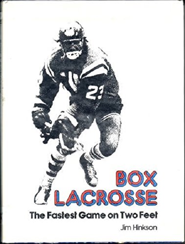Box Lacrosse, the Fastest Game on Two Feet