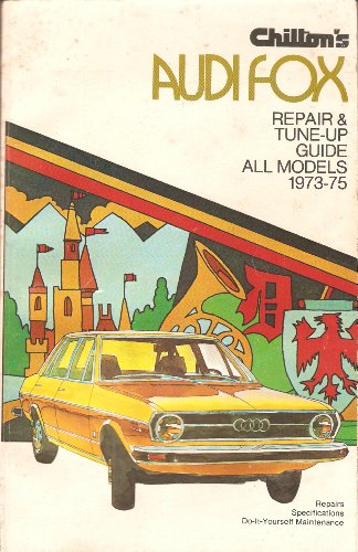 CHILTON'S REPAIR AND TUNE-UP GUIDE AUDI FOX; ALL MODELS 1973-75