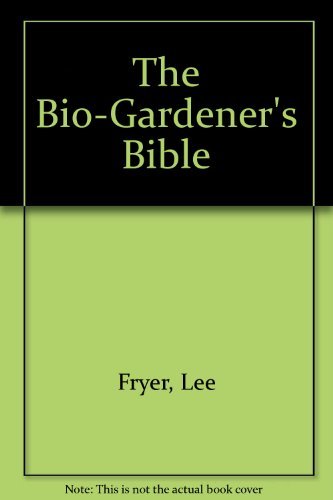The Bio-Gardener's Bible