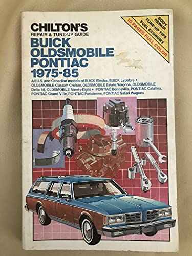Chilton's Repair and Tune-Up Guide: Buick/Olds/Pontiac, 1975-1985 (Chilton's Repair Manual)