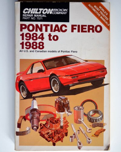 Pontiac Fiero 1984 to 1988: All U.S. and Canadian Models of Pontiac Fiero (Chilton model specific...