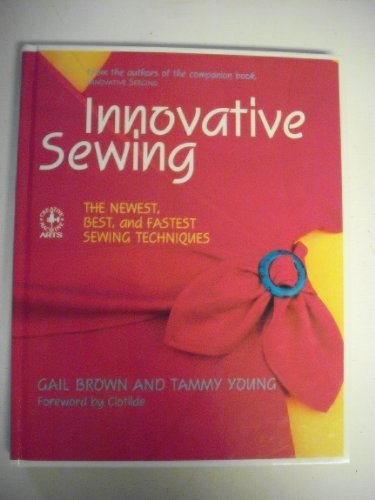 Innovative Sewing: The Newest, Best, and Fastest Sewing Techniques (Creative Machine Arts Series)
Innovative Sewing: The Newest, Best, and Fastest Sewing Techniques (Creative Machine Arts Series)