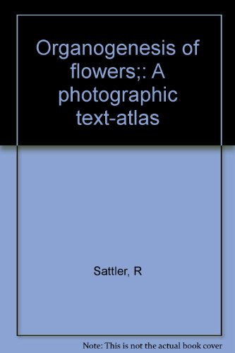 Organogenesis of Flowers: A Photographic Text-Atlas