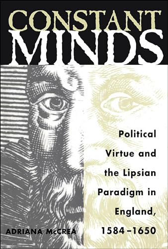 Constant Minds: Political Virtue and the Lipsian Paradigm in England, 1584-1650 (Mental and Cultu...