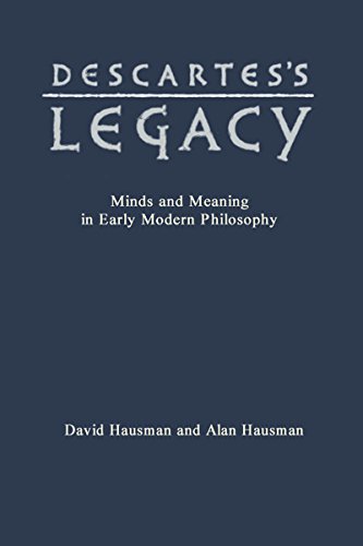 Descartes's Legacy : Minds & Meaning in Early Modern Philosophy