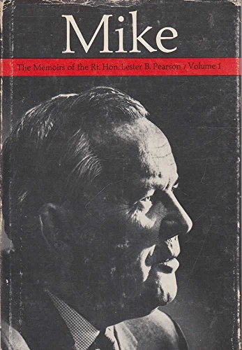 Mike: The Memoirs of the Right Honourable Lester B. Pearson. Vols. 1, 2, and 3. (complete)
