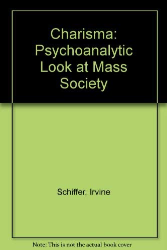 Charisma : A Psychoanalytic Look At Mass Society