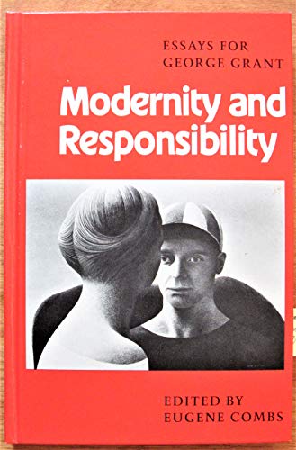 Modernity and Responsibility: Essays for George Grant