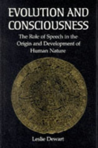 Evolution and Consciousness: The Role of Speech in the Origin and Development of Human Nature.