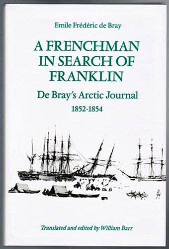 A Frenchman in Search of Franklin: De Bray's Arctic Journal, 1852-54