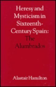 Heresy and Mysticism in Sixteenth-Century Spain: The Alumbrados