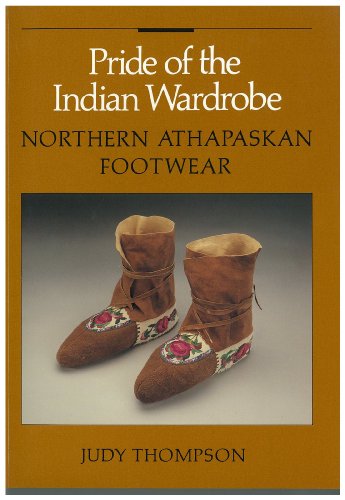 PRIDE OF THE INDIAN WARDROBE. NORTHERN ATHAPASKAN FOOTWEAR