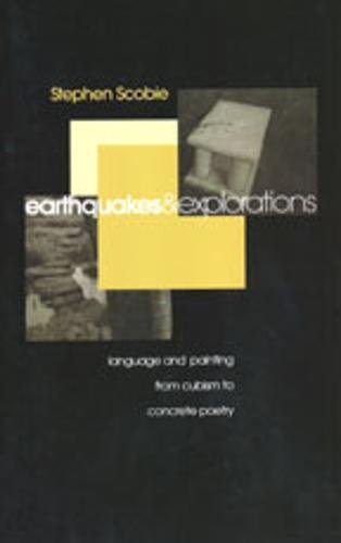 Earthquakes and Explorations: Language and Painting from Cubism to Concrete Poetry (Theory / Cult...