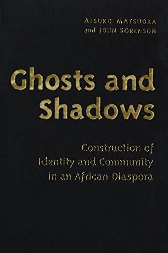 Ghosts and Shadows : Construction of Identity and Community in an African Diaspora