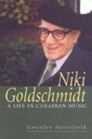 Niki Goldschmidt: A Life in Canadian Music (Inscribed copy)