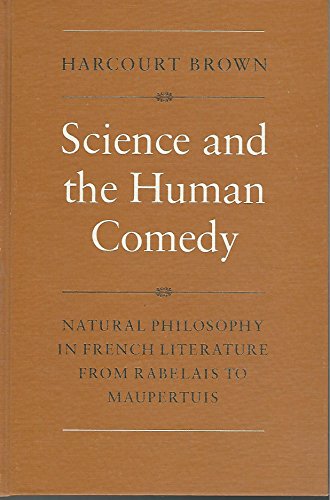 Science and the Human Comedy: Natural Philosophy In French Literature From Rabelais to Maupertuis