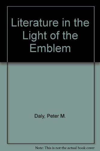 Literature in the Light of the Emblem: Structural Parallels Between the Emblem and Literature in ...