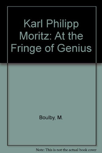 Karl Philipp Moritz; at the fringe of genius