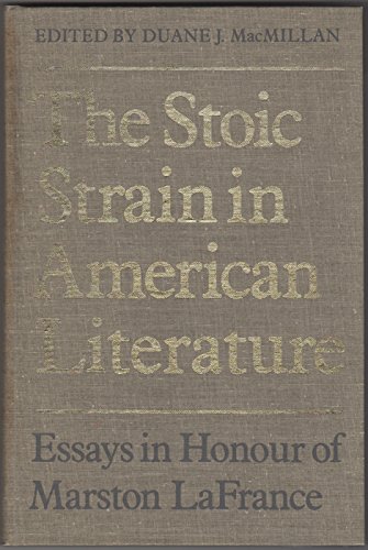 The Stoic strain in American literature: Essays in honour of Marston LaFrance