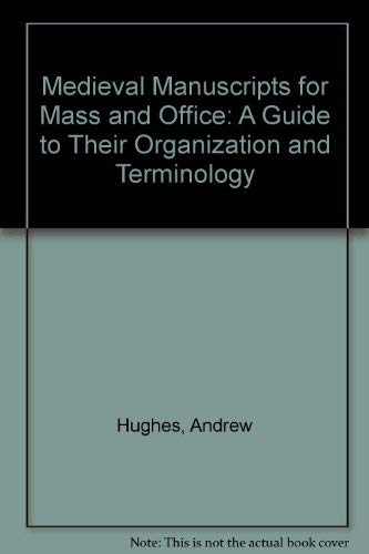 Medieval Manuscripts for Mass and Office: A guide to their organization and terminology