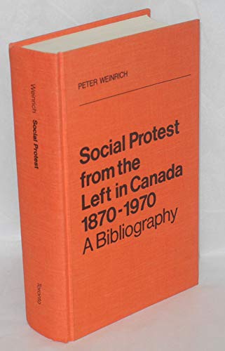 Social Protest from the Left in Canada, 1870-1970, a Bibliography
