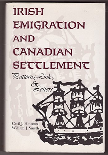 Irish Emigration and Canadian Settlement: Patterns, Link, and Letters