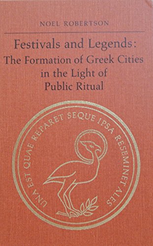 FESTIVALS AND LEGENDS The Formation of Greek Cities in the Light of Public Ritual