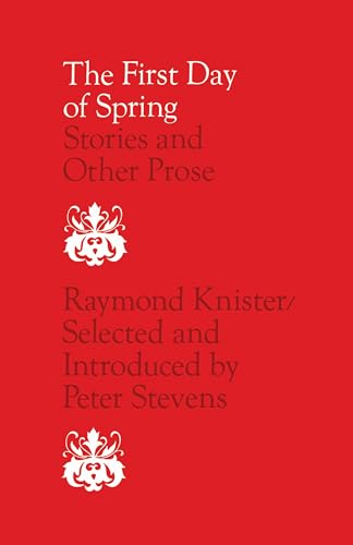 The First Day of Spring: Stories and Other Prose (Canadian Literature)