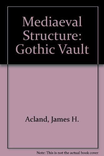 Medieval Structure: The Gothic Vault