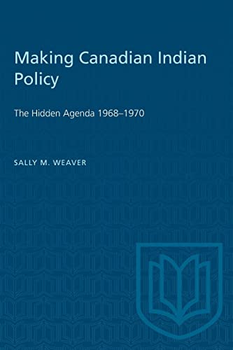 Making Canadian Indian Policy : The Hidden Agenda, 1968-1970
