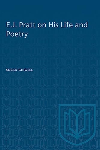 E.J. Pratt on His Life and Poetry