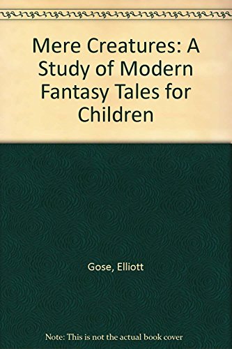 Mere Creatures: A Study of Modern Fantasy Tales for Children